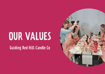 Our Values - Guiding Red Hill Candle Co on the Daily