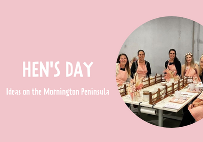 Guide to Planning the Best Mornington Peninsula Hen’s Day
